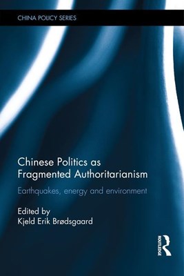 Chinese Politics as Fragmented Authoritarianism: Earthquakes, Energy and Environment
