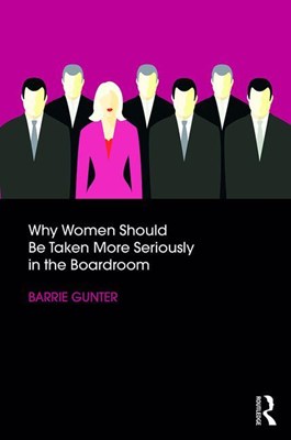 Why Women Should Be Taken More Seriously in the Boardroom