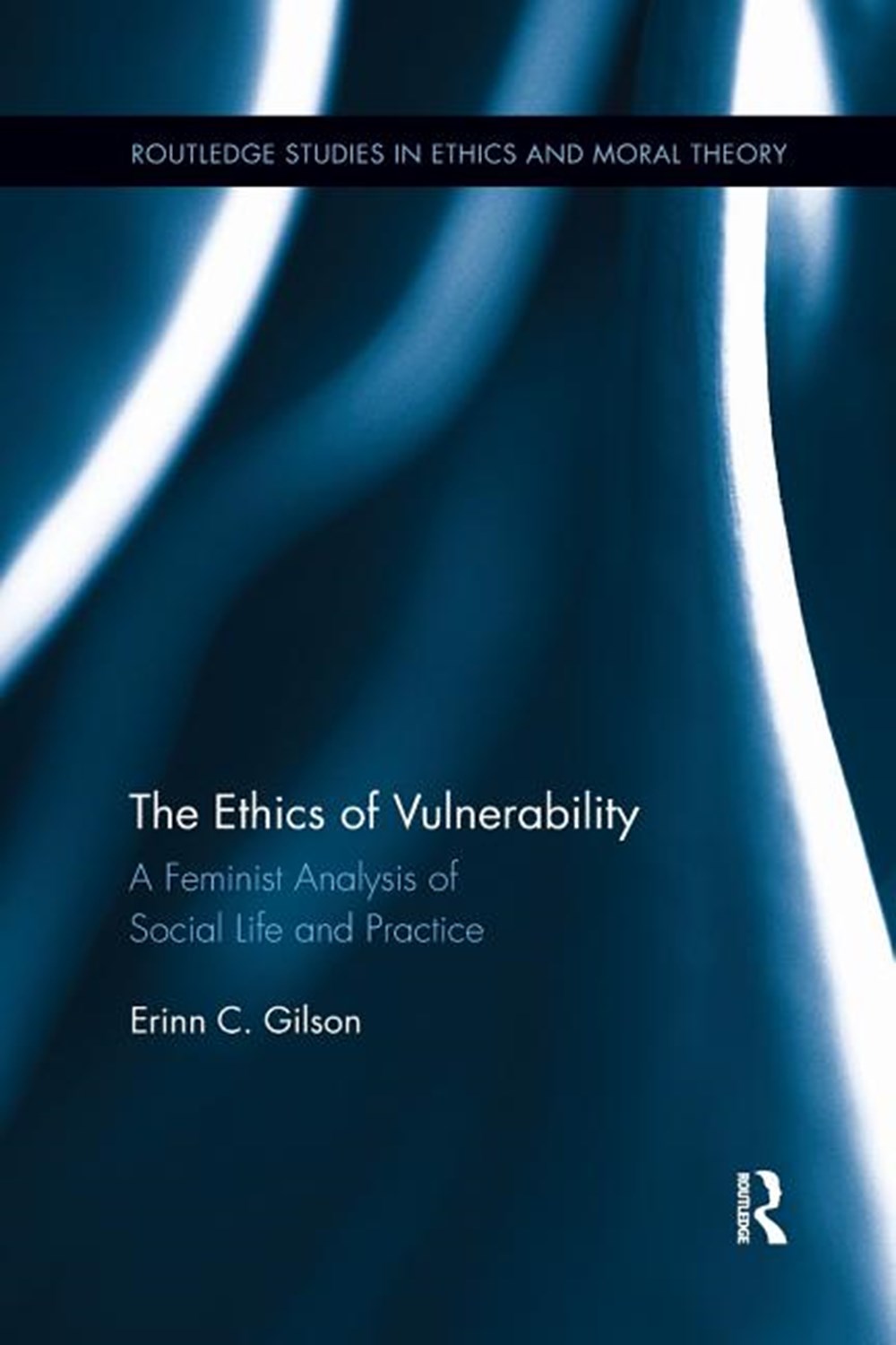 Ethics of Vulnerability: A Feminist Analysis of Social Life and Practice