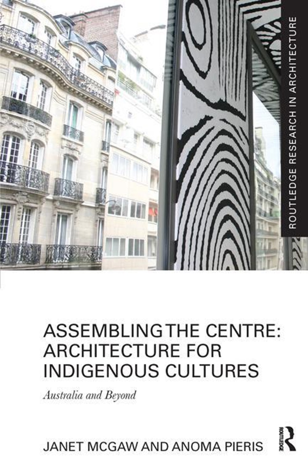 Assembling the Centre: Architecture for Indigenous Cultures: Australia and Beyond