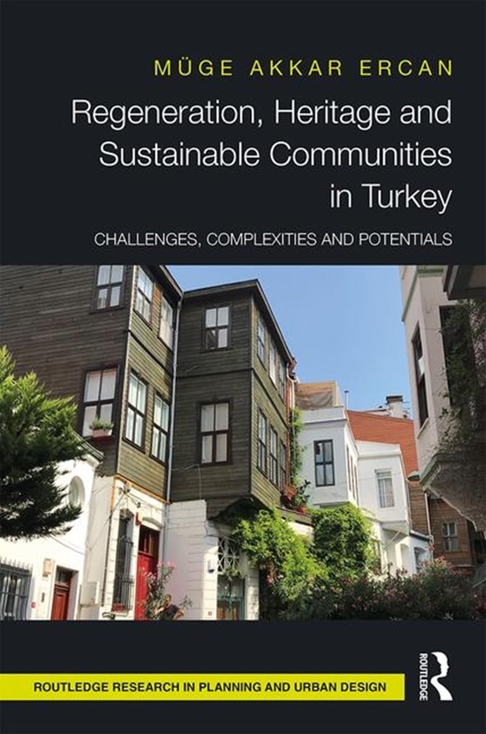 Regeneration, Heritage and Sustainable Communities in Turkey: Challenges, Complexities and Potential