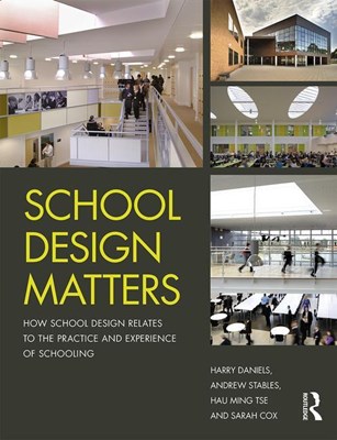  School Design Matters: How School Design Relates to the Practice and Experience of Schooling
