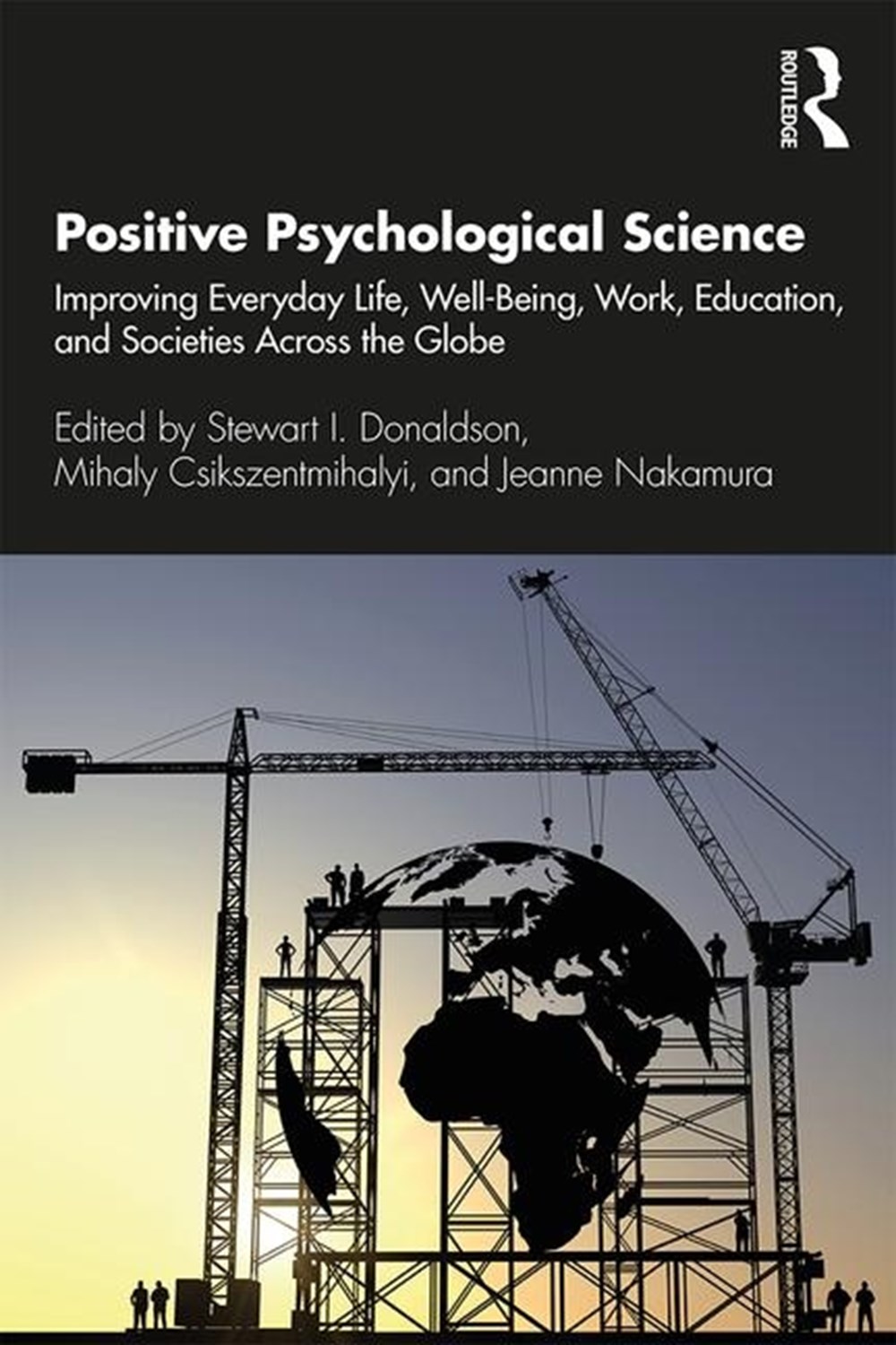 Positive Psychological Science Improving Everyday Life, Well-Being, Work, Education, and Societies A