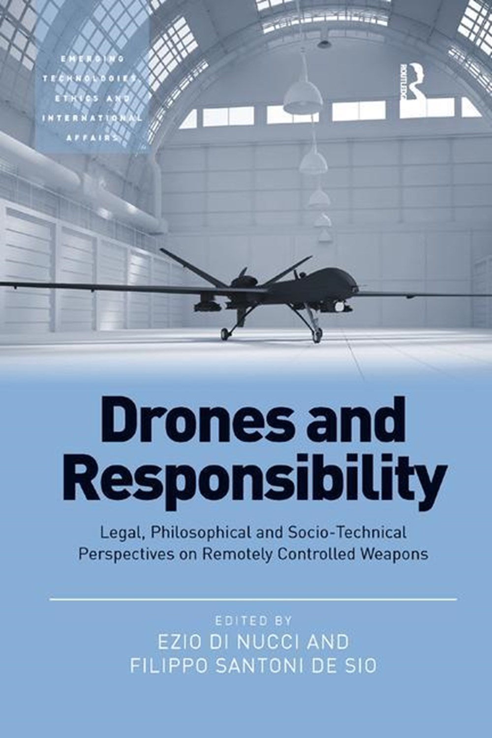 Drones and Responsibility: Legal, Philosophical and Socio-Technical Perspectives on Remotely Control