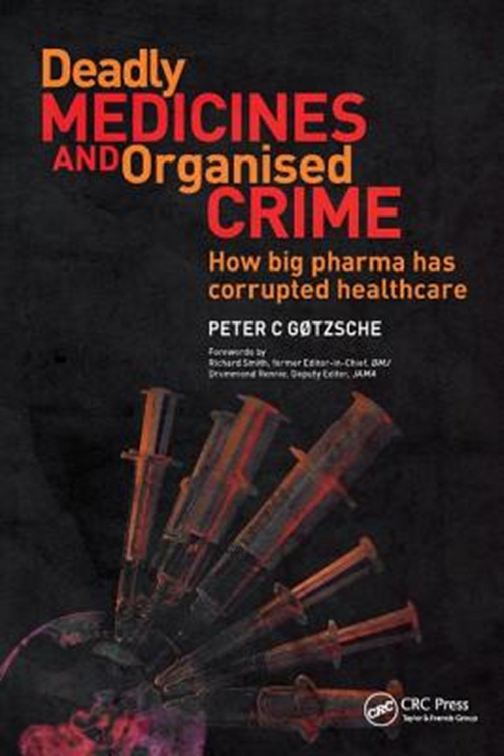 Deadly Medicines and Organised Crime How Big Pharma Has Corrupted Healthcare