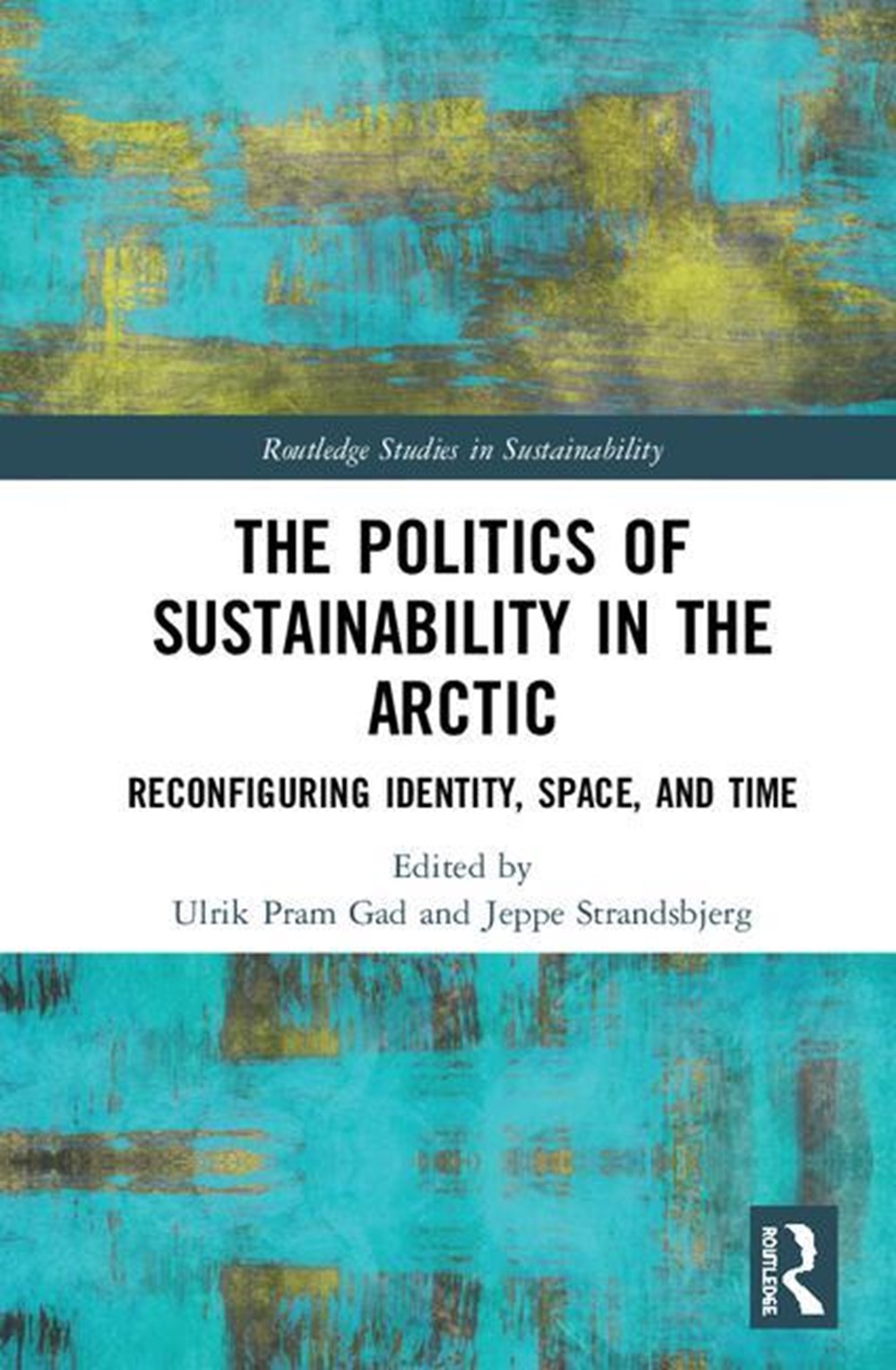 Politics of Sustainability in the Arctic: Reconfiguring Identity, Space, and Time
