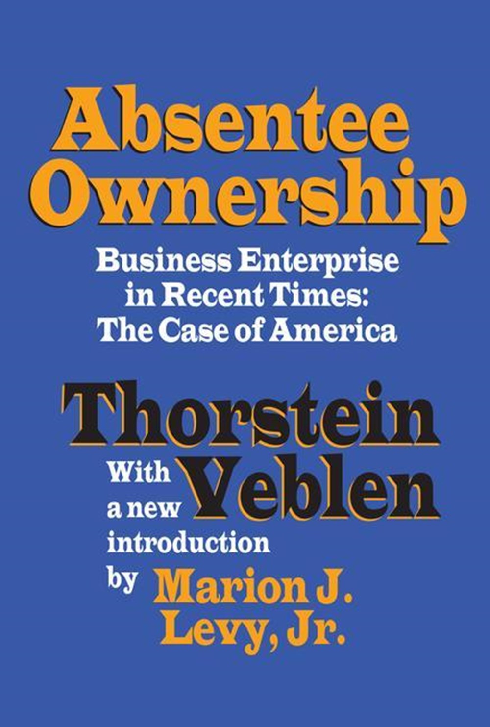 Absentee Ownership Business Enterprise in Recent Times - The Case of America