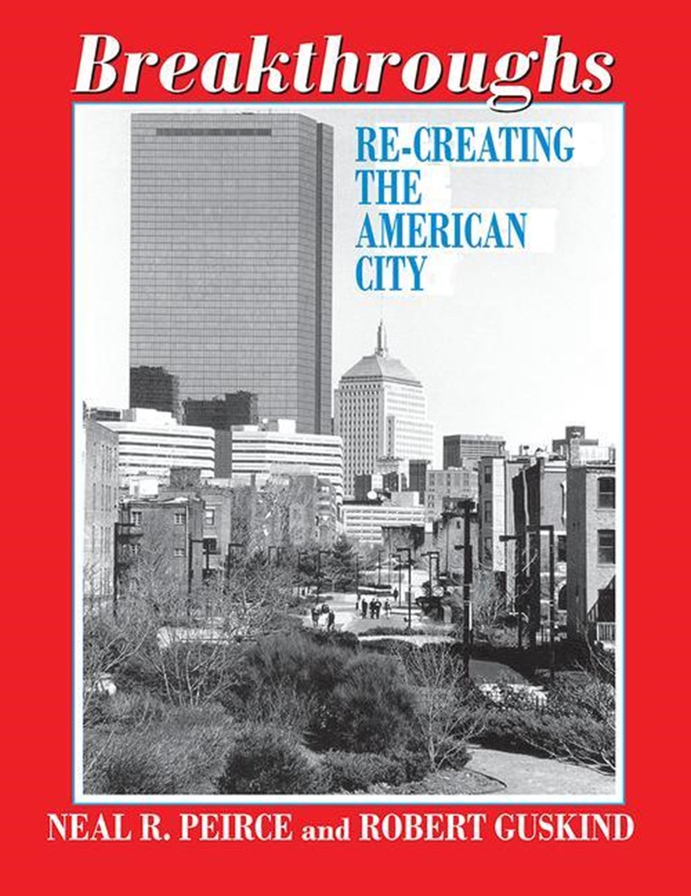 Breakthroughs: Re-Creating the American City