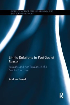 Ethnic Relations in Post-Soviet Russia: Russians and Non-Russians in the North Caucasus