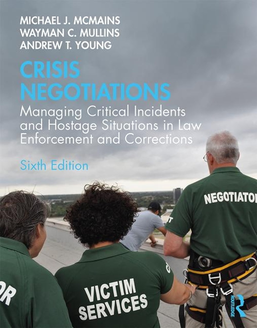 Crisis Negotiations: Managing Critical Incidents and Hostage Situations in Law Enforcement and Corre