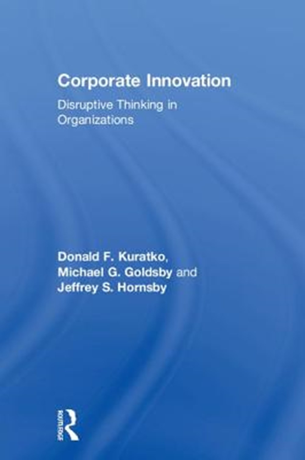 Corporate Innovation Disruptive Thinking in Organizations
