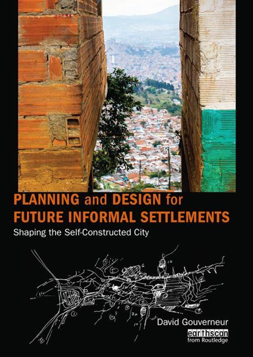 Planning and Design for Future Informal Settlements: Shaping the Self-Constructed City
