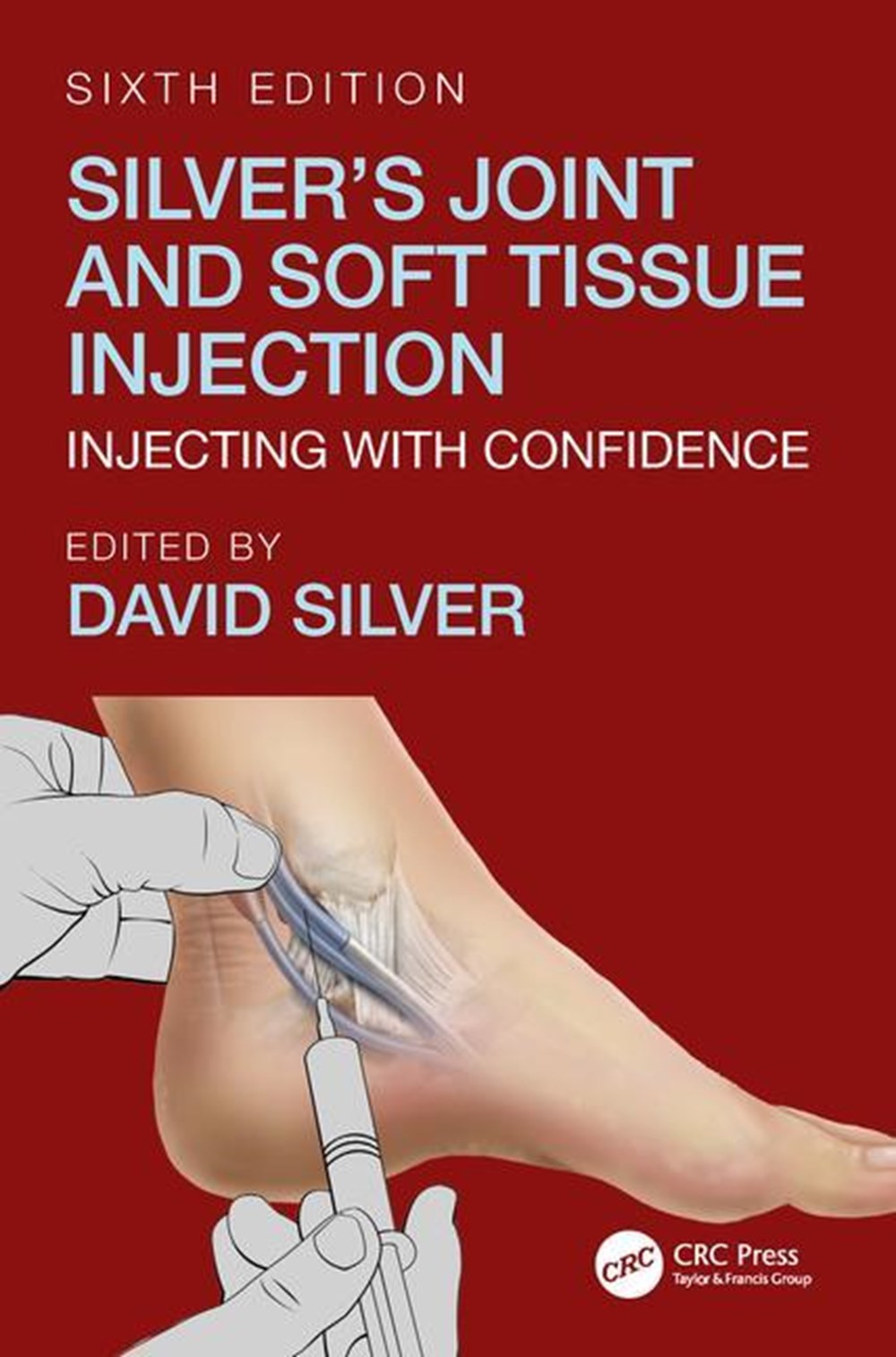 Silver's Joint and Soft Tissue Injection: Injecting with Confidence, Sixth Edition