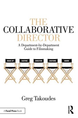 The Collaborative Director: A Department-by-Department Guide to Filmmaking