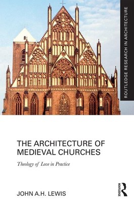 The Architecture of Medieval Churches: Theology of Love in Practice