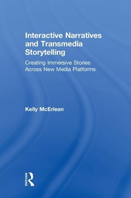  Interactive Narratives and Transmedia Storytelling: Creating Immersive Stories Across New Media Platforms