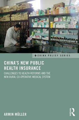  China's New Public Health Insurance: Challenges to Health Reforms and the New Rural Co-Operative Medical System