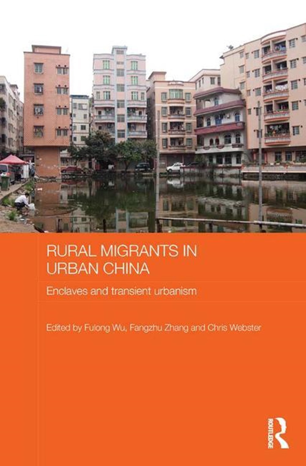 Rural Migrants in Urban China: Enclaves and Transient Urbanism