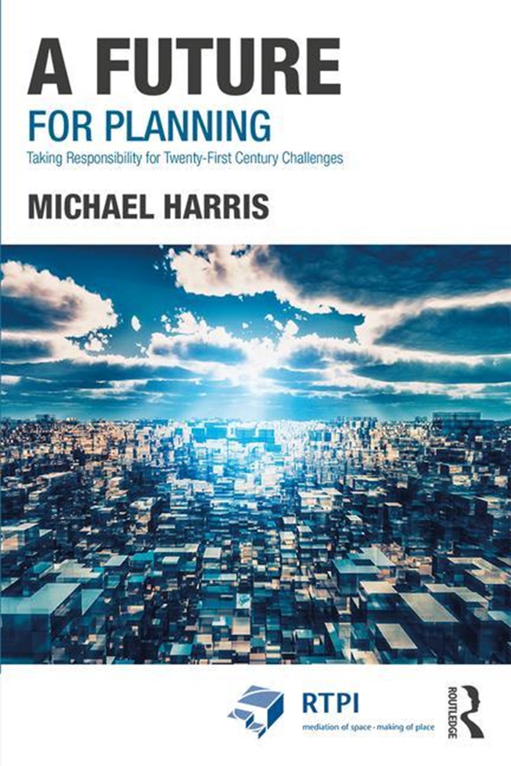 Future for Planning: Taking Responsibility for Twenty-First Century Challenges