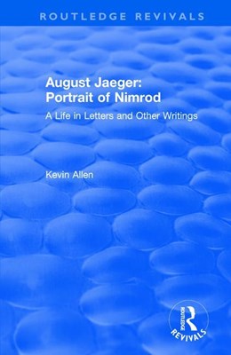 August Jaeger: Portrait of Nimrod: A Life in Letters and Other Writings