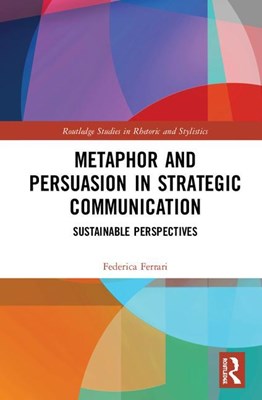  Metaphor and Persuasion in Strategic Communication: Sustainable Perspectives