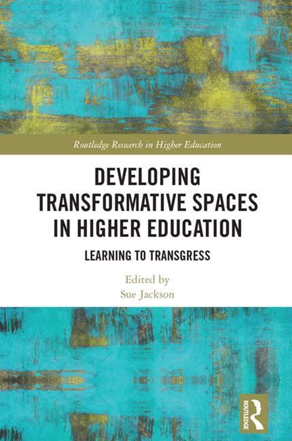 Developing Transformative Spaces in Higher Education Learning to Transgress