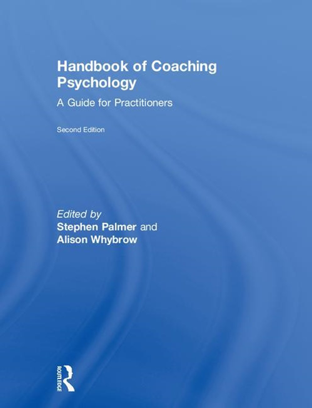 Handbook of Coaching Psychology: A Guide for Practitioners