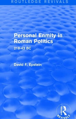 Personal Enmity in Roman Politics (Routledge Revivals): 218-43 BC