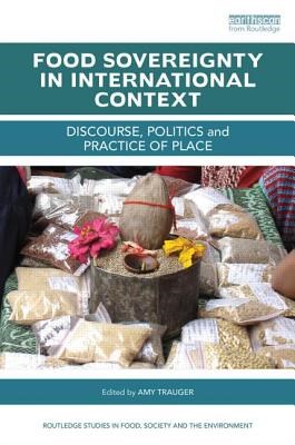 Food Sovereignty in International Context: Discourse, politics and practice of place