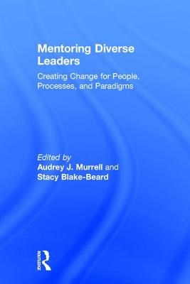 Mentoring Diverse Leaders: Creating Change for People, Processes, and Paradigms