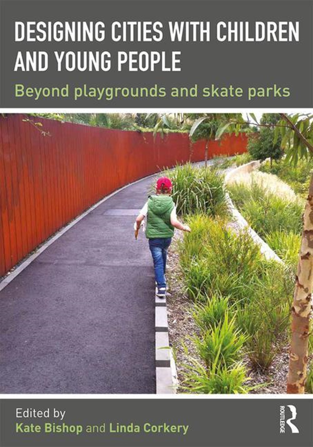 Designing Cities with Children and Young People: Beyond Playgrounds and Skate Parks