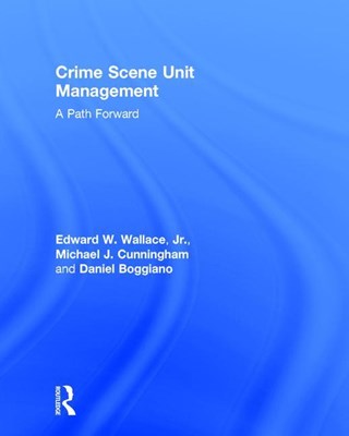  Crime Scene Unit Management: A Path Forward