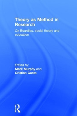 Theory as Method in Research: On Bourdieu, Social Theory and Education