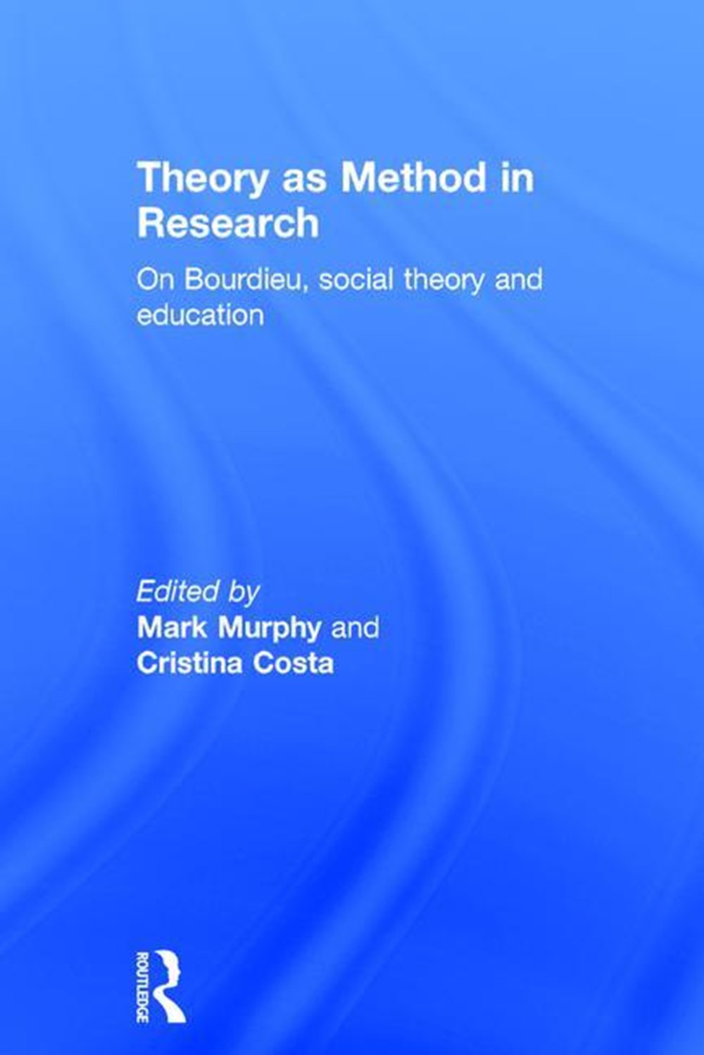 Theory as Method in Research On Bourdieu, Social Theory and Education