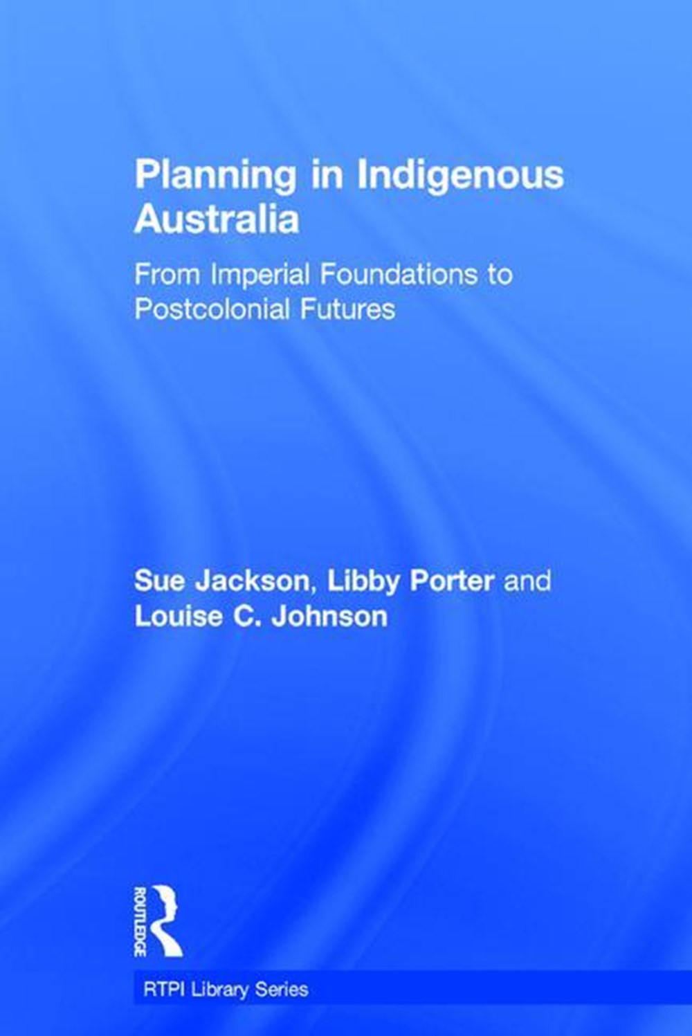 Planning in Indigenous Australia From Imperial Foundations to Postcolonial Futures