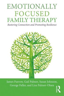  Emotionally Focused Family Therapy: Restoring Connection and Promoting Resilience