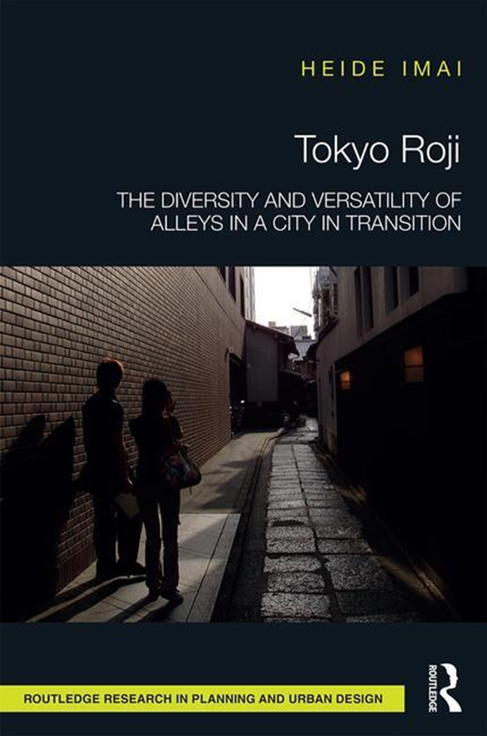 Tokyo Roji: The Diversity and Versatility of Alleys in a City in Transition