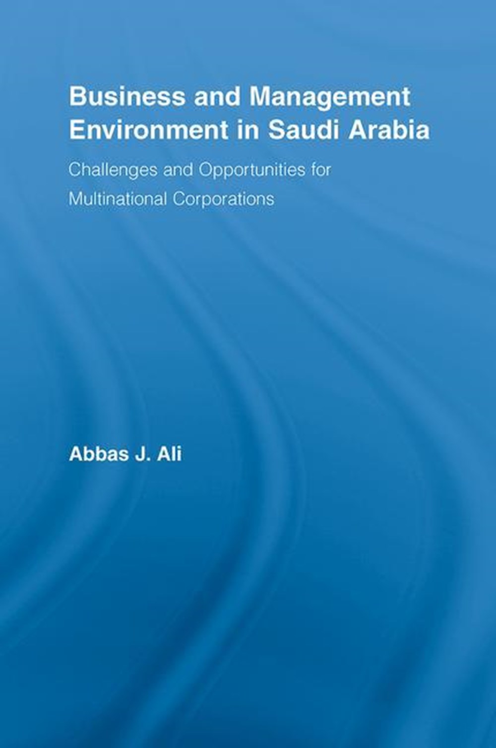 Business and Management Environment in Saudi Arabia Challenges and Opportunities for Multinational C