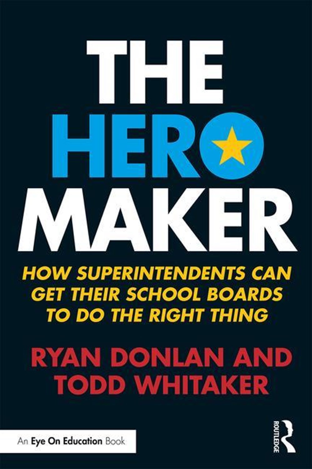 Hero Maker: How Superintendents Can Get Their School Boards to Do the Right Thing