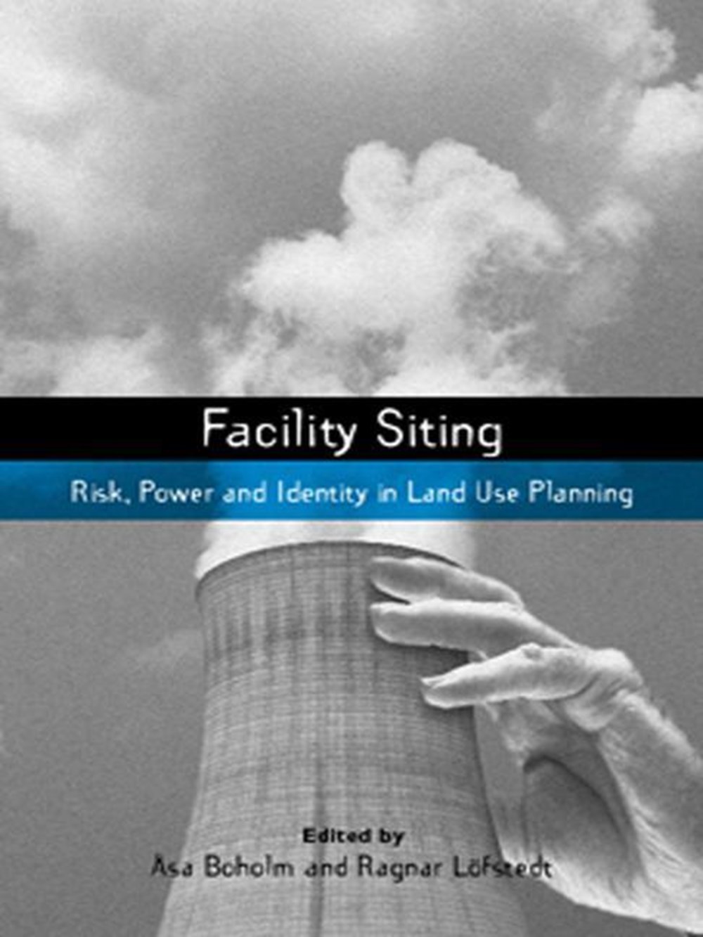 Facility Siting: Risk, Power and Identity in Land Use Planning