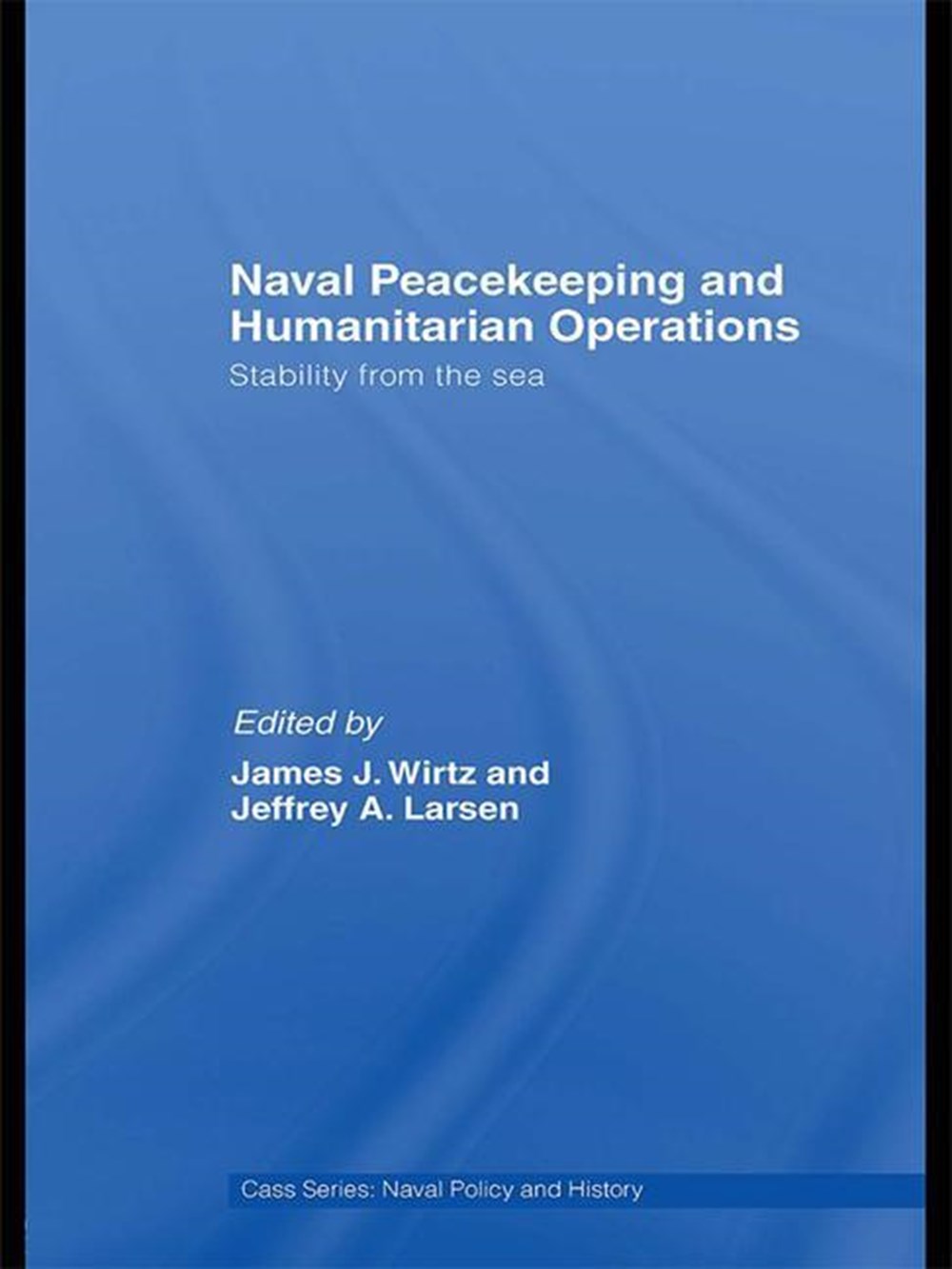 Naval Peacekeeping and Humanitarian Operations: Stability from the Sea