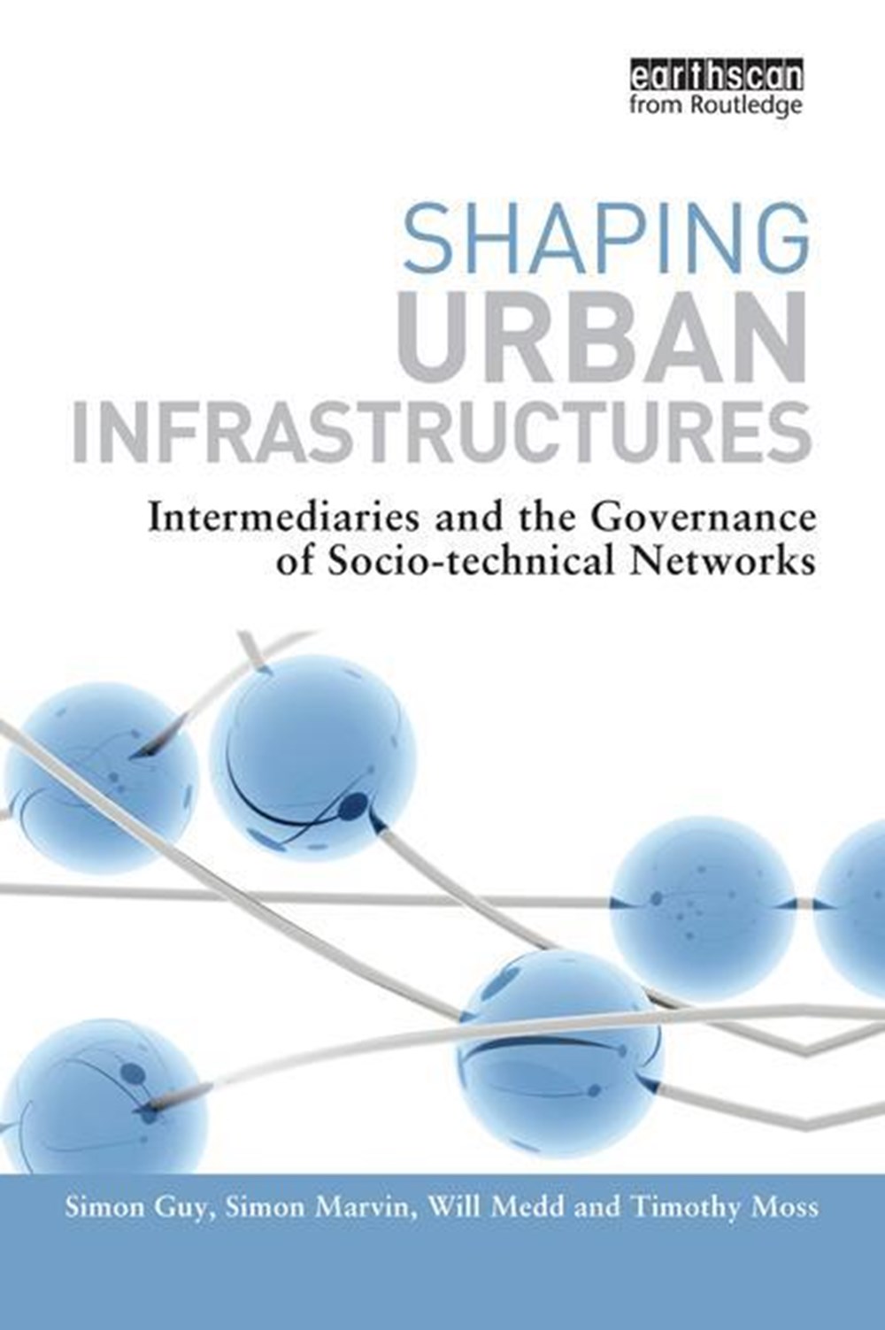 Shaping Urban Infrastructures: Intermediaries and the Governance of Socio-Technical Networks