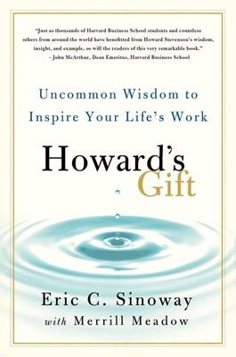  Howard's Gift: Uncommon Wisdom to Inspire Your Life's Work