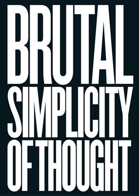  Brutal Simplicity of Thought: How It Changed the World