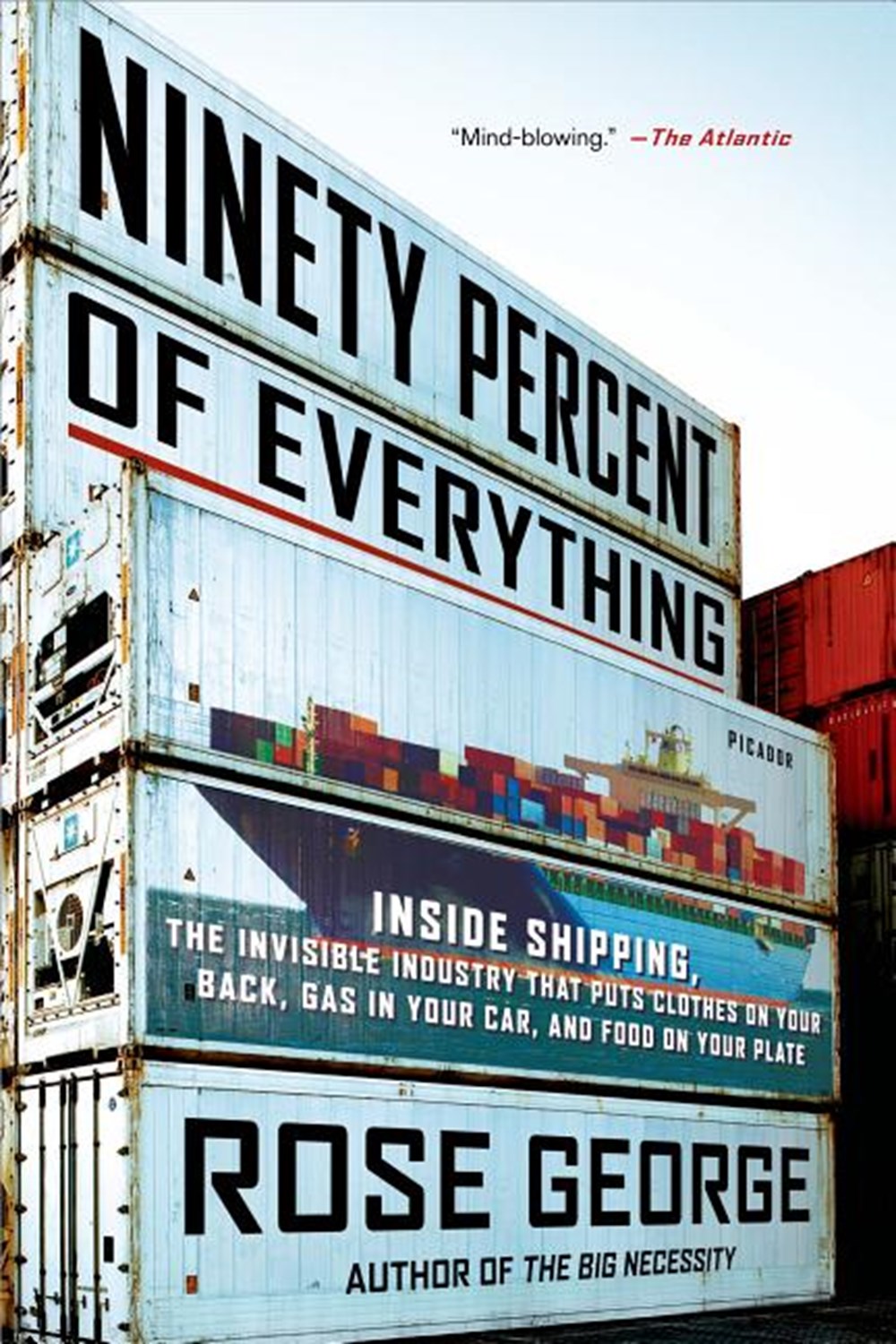 Ninety Percent of Everything: Inside Shipping, the Invisible Industry That Puts Clothes on Your Back