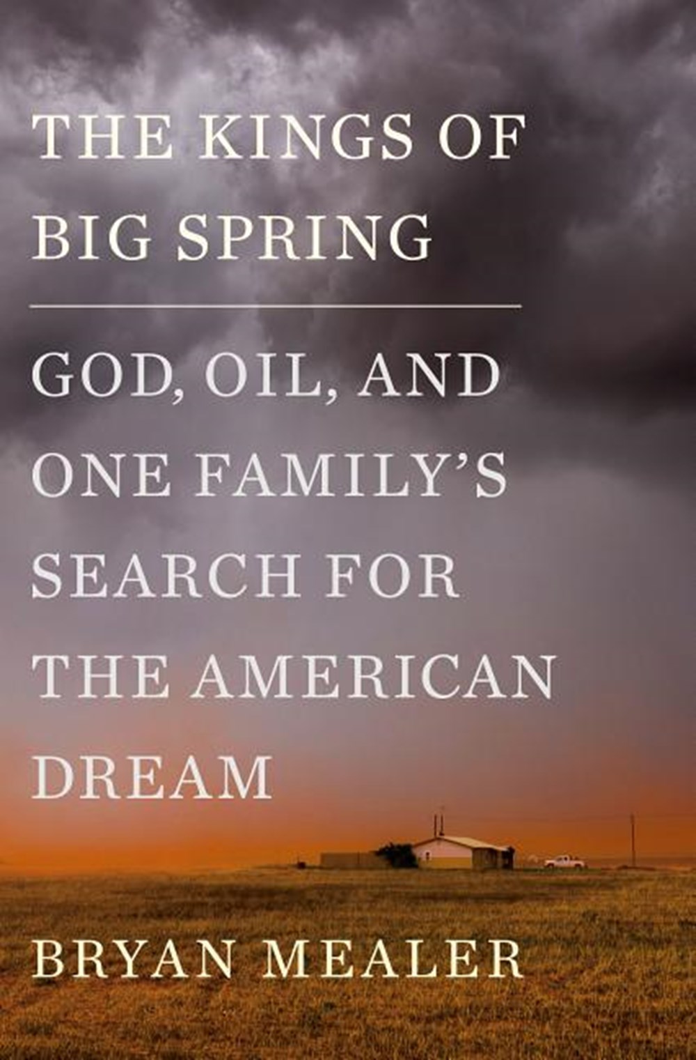 Kings of Big Spring God, Oil, and One Family's Search for the American Dream