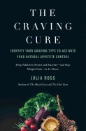 The Craving Cure: Identify Your Craving Type to Activate Your Natural Appetite Control