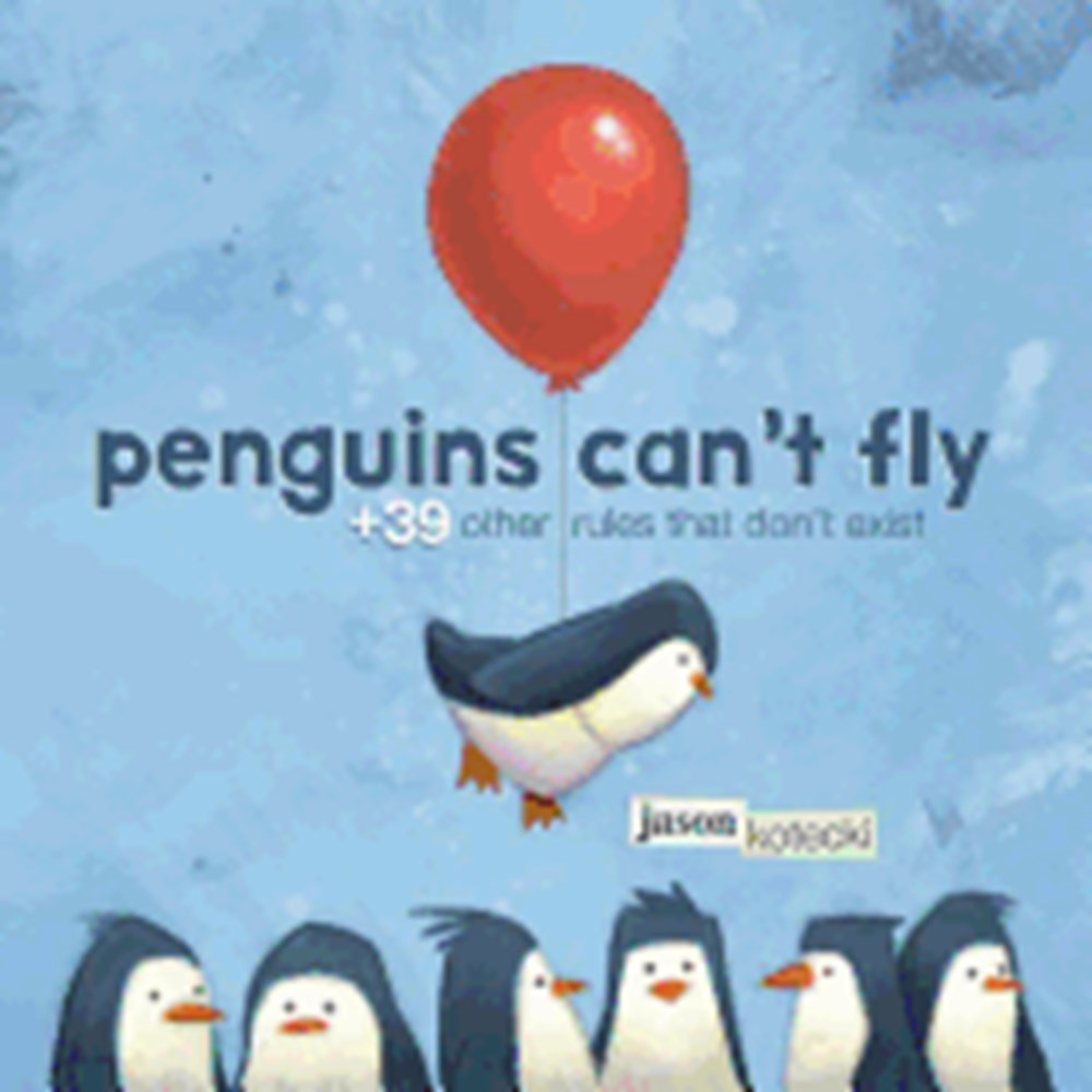 Penguins Can't Fly +39 Other Rules That Don't Exist