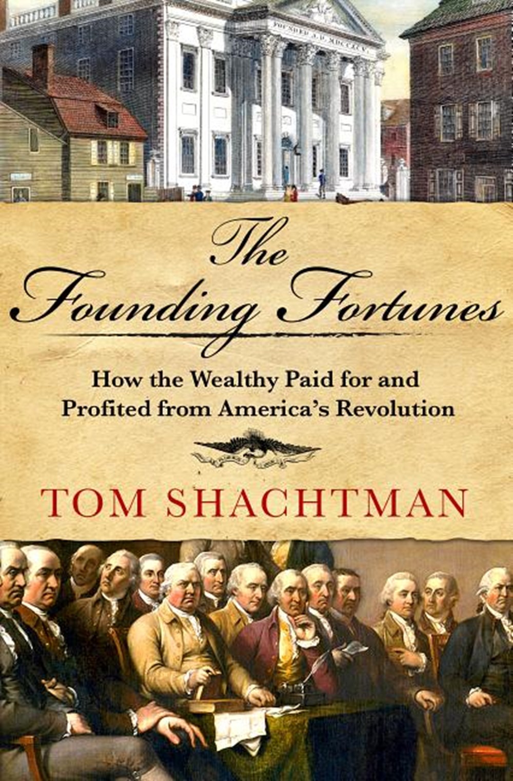 Founding Fortunes How the Wealthy Paid for and Profited from America's Revolution