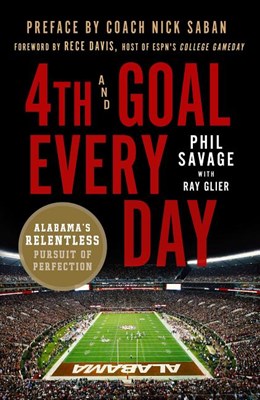 4th and Goal Every Day: Alabama's Relentless Pursuit of Perfection
